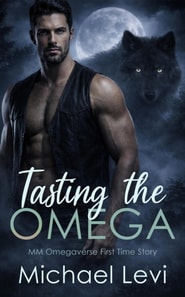 Tasting the Omega: MM Omegaverse First Time Story