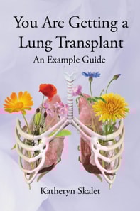 You Are Getting A Lung Transplant: An Example Guide