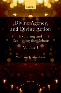 Divine Agency and Divine Action, Volume I