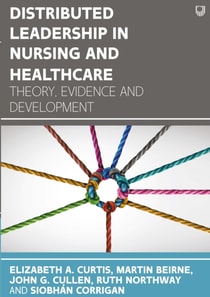 Distributed Leadership in Nursing and Healthcare: Theory, Evidence and Development