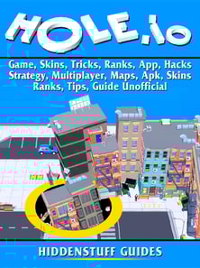 Hole.io Game, Skins, Tricks, Ranks, App, Hacks, Strategy, Multiplayer, Maps, Apk, Skins, Ranks, Tips, Guide Unofficial