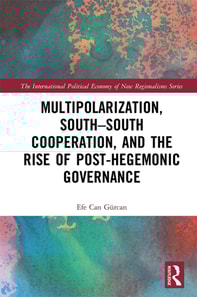 Multipolarization, South-South Cooperation and the Rise of Post-Hegemonic Governance