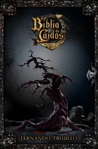 La Biblia de los Caidos. Tomo 3 de los testamentos del Gris y de Sombra