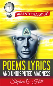 Anthology of Poems, Lyrics and Undisputed Madness