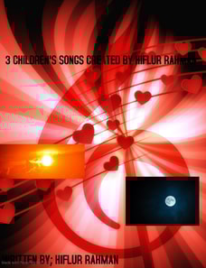 3 Children's Songs Created by Hiflur Rahman