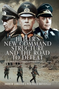 Hitler's New Command Structure and the Road to Defeat