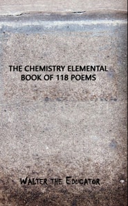Chemistry Elemental Book of 118 Poems