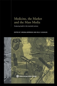 Medicine, the Market and the Mass Media