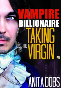 Vampire Billionaire - Taking the Virgin (Vampire Erotica)