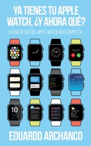 Ya tienes tu Apple Watch,  y ahora que?