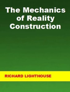 Mechanics of Reality Construction