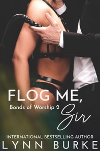 Flog Me, Sir: BDSM Contemporary Romance