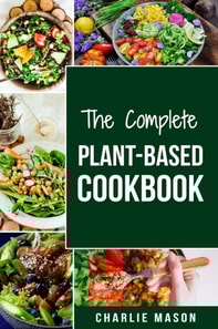 Complete Plant-Based Cookbook