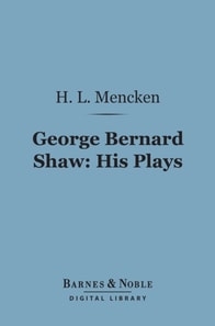 George Bernard Shaw: His Plays (Barnes & Noble Digital Library)