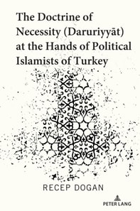 Doctrine of Necessity (Daruriyyat) at the Hands of Political Islamists of Turkey