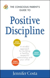Conscious Parent's Guide to Positive Discipline
