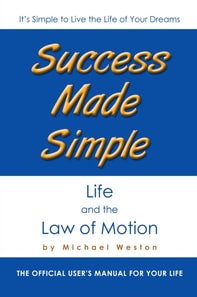 Success Made Simple: Life and the Law of Motion