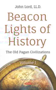 Beacon Lights of History. Volume I: The Old Pagan Civilizations