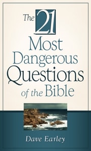 21 Most Dangerous Questions Of The Bible