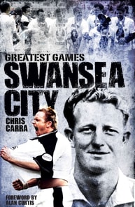 Swansea City's Greatest Games