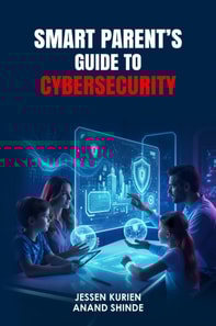 Smart Parent's Guide to Cybersecurity