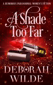 Shade Too Far: A Humorous Paranormal Women's Fiction