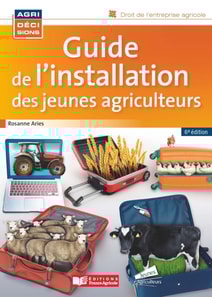 Guide de l'installation des jeunes agriculteurs - 6e edition