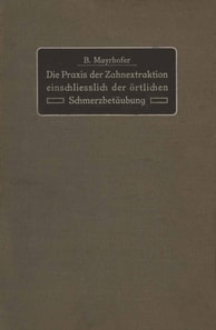 Die Praxis der Zahnextraktion einfchließlich der örtlichen Schmerzbetäubung