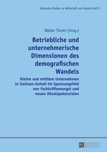 Betriebliche und unternehmerische Dimensionen des demografischen Wandels