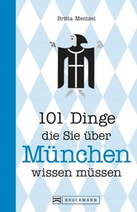 101 Dinge, die Sie über München wissen müssen