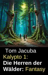 Kalypto 1: Die Herren der Walder: Fantasy
