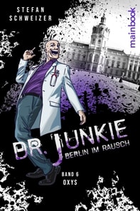 Dr. Junkie - Berlin im Rausch