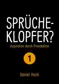 Sprücheklopfer? - Inspiration durch Provokation Teil 1