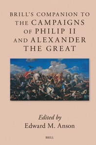 Brill's Companion to the Campaigns of Philip II and Alexander the Great