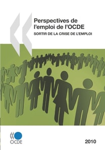 Perspectives de l'emploi de l'OCDE 2010 Sortir de la crise de l'emploi