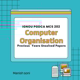 IGNOU PGDCA MCS 202 Computer Organisation Previous Years Unsolved Papers