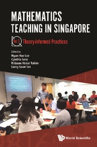 Mathematics Teaching In Singapore - Volume 1: Theory-informed Practices
