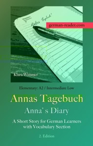 German Reader, Elementary A2/Intermediate Low - Annas Tagebuch / Anna's Diary