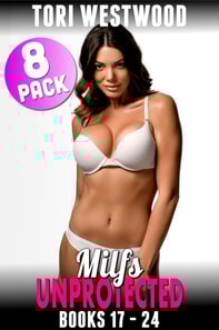 Milfs Unprotected Books 17 - 24 : 8-Pack (Milf Erotica Breeding Erotica)