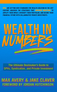 Wealth in Numbers: The Ultimate Dealmaker's Guide to SPVs, Syndication, and Private Investment