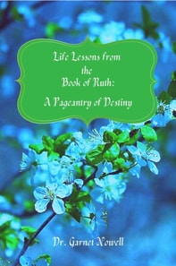 Life Lessons from the Book of Ruth: A Pageantry of Destiny