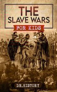 Slave Wars: A Fascinating Look At The Brave People Who Fought To Overthrow The Tyranny Of Slavery