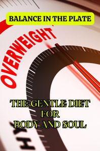 Balance in the plate:  The gentle diet for body and soul