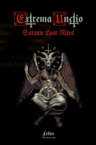 Extrema Unctio. A Luciferian Ritual Guide to Death, Dying, and Transformation