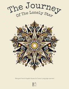 Journey of the Lonely Star:  Bilingual French-English Stories for French Language Learners
