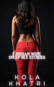 2 Indian Wife Swap Sex Stories