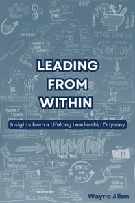 Leading From Within: Insights from a Lifelong Leadership Odyssey