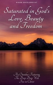 Saturated in God's Love, Beauty and Freedom