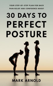 30 Days to Perfect Posture: Your Step-by-Step Plan for Back Pain Relief and Confidence Boost