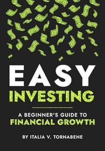 Easy Investing: A Beginner's Guide to Financial Growth